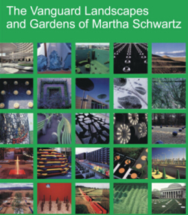 The Vanguard Landscepes and Gardens of Martha Schwartz